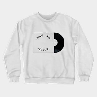 Dont go - Naive album in cover Crewneck Sweatshirt